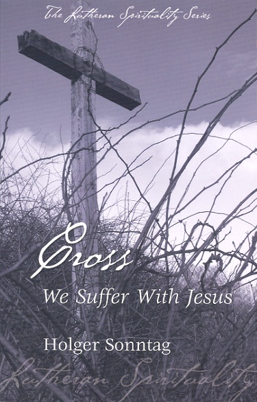 Lutheran Spirituality: Cross- We Suffer with Jesus