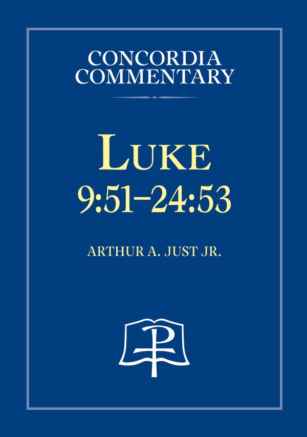 Concordia Commentary: Luke 9:51-24:53