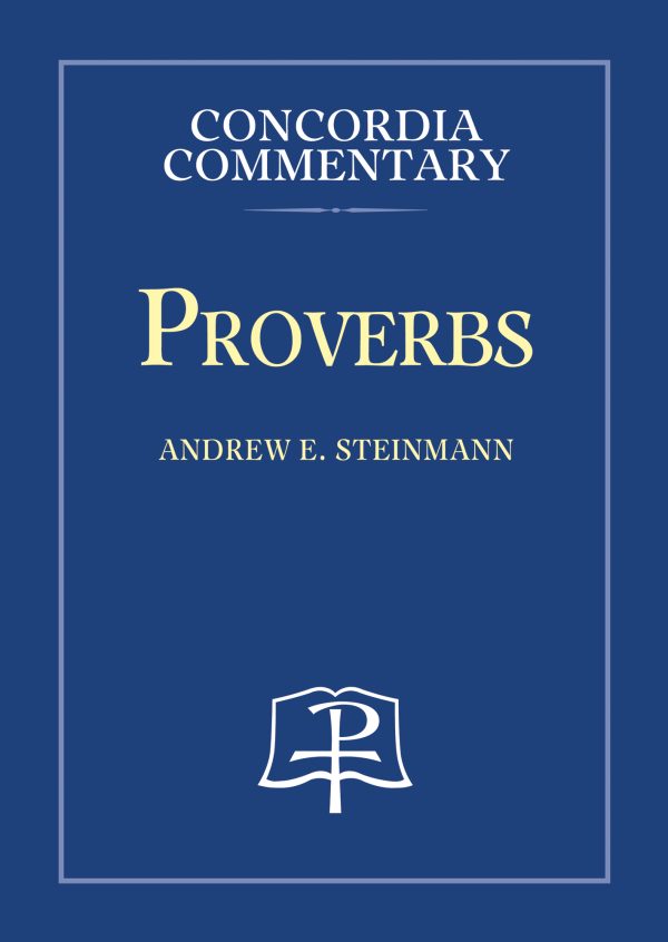 Concordia Commentary: Proverbs