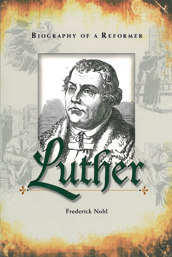 Luther: Biography of a Reformer