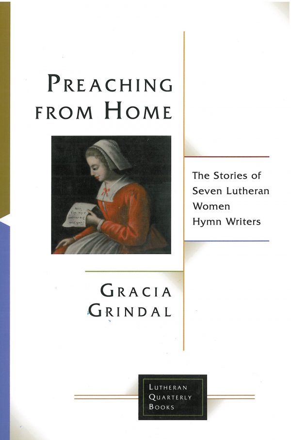 Preaching from Home: Stories of Seven Lutheran Women Hymn Writers