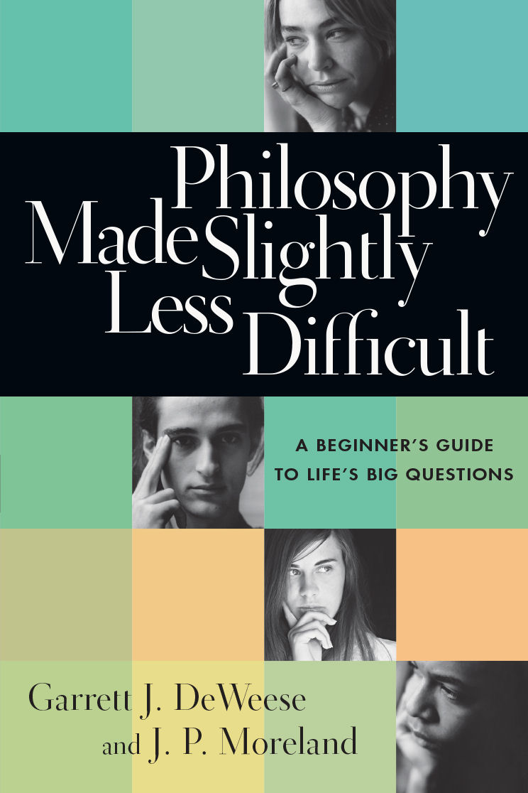 Philosophy Made Slightly Less Difficult A Beginner's Guide to Life's