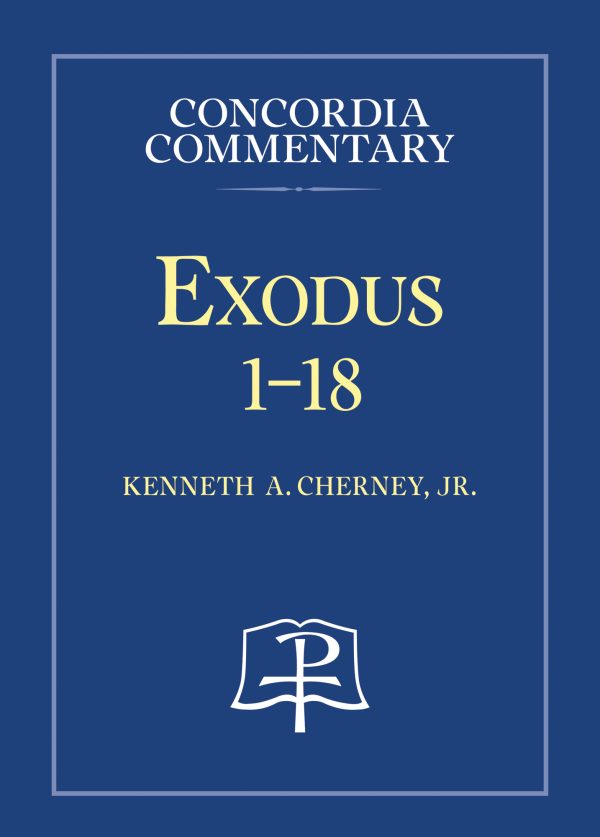 Concordia Commentary: Exodus 1-18