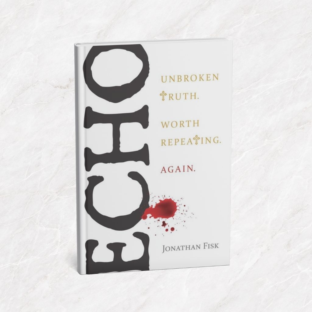 Featured image for “Echo: Unbroken Truth. Worth Repeating. Again.”