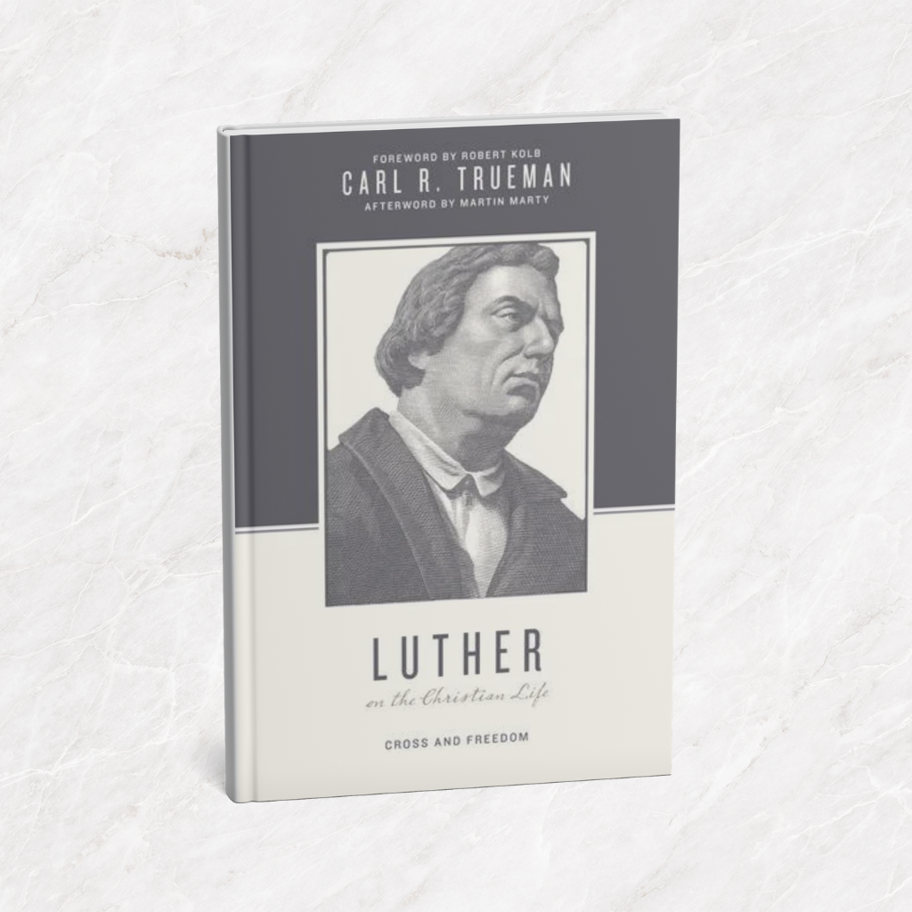 Featured image for “Luther on the Christian Life: Cross and Freedom”