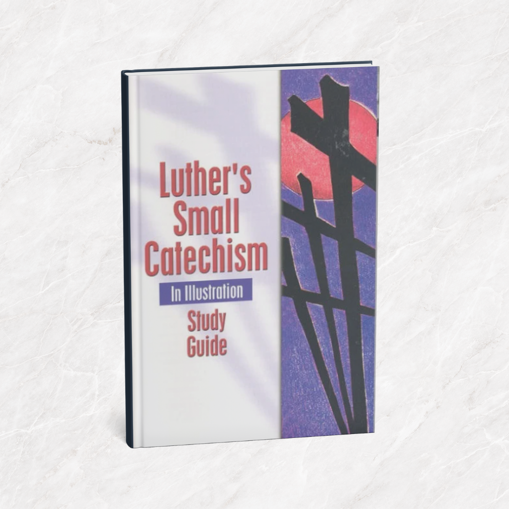 Featured image for “Luther’s Small Catechism in Illustration Study Guide”
